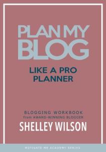 Plan My Blog Like a Pro, Author Shelley Wilson, Blogging, Workbook, Planner