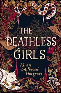The Deathless Girls, Kiran Millwood Hargrave, Book Review Author Shelley Wilson